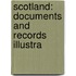 Scotland: Documents And Records Illustra
