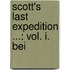 Scott's Last Expedition ...: Vol. I. Bei