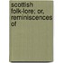 Scottish Folk-Lore; Or, Reminiscences Of