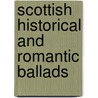 Scottish Historical And Romantic Ballads door Anonymous Anonymous