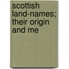 Scottish Land-Names; Their Origin And Me door Sir Maxwell Herbert