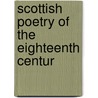Scottish Poetry Of The Eighteenth Centur door George Eyre-Todd