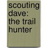 Scouting Dave: The Trail Hunter door Onbekend
