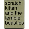 Scratch Kitten and the Terrible Beasties door Jessica Green