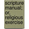 Scripture Manual; Or, Religious Exercise door N.C. 1809-1898 Brooks