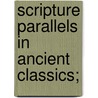 Scripture Parallels In Ancient Classics; by Craufurd Tait Ramage