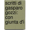 Scritti Di Gasparo Gozzi: Con Giunta D'i door Gasparo Gozzi