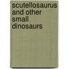 Scutellosaurus And Other Small Dinosaurs door Dougal Dixon