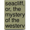 Seacliff, Or, The Mystery Of The Westerv door John William De Forest