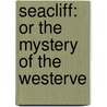 Seacliff: Or The Mystery Of The Westerve door Onbekend