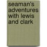 Seaman's Adventures With Lewis and Clark