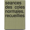 Seances Des  Coles Normales, Recueillies door Onbekend