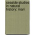Seaside Studies In Natural History: Mari
