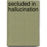 Secluded In Hallucination door Nickolas Andrew Verykios