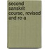 Second Sanskrit Course, Revised And Re-A