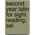 Second Year Latin For Sight Reading; Sel