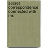 Secret Correspondence Connected With Mr. door Philip Henry Stanhope Stanhope