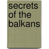 Secrets Of The Balkans door Onbekend