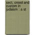 Sect, Creed And Custom In Judaism : A St