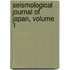 Seismological Journal Of Japan, Volume 1