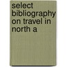 Select Bibliography On Travel In North A door Charles William Plympton