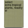 Select Extra-Tropical Plants, Readily El by Ferdinand Mueller