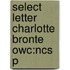 Select Letter Charlotte Bronte Owc:ncs P