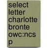 Select Letter Charlotte Bronte Owc:ncs P door Margaret Smith