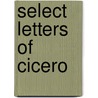 Select Letters Of Cicero door Onbekend