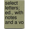 Select Letters; Ed., With Notes And A Vo door Marcus Tullius Cicero