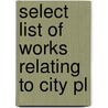 Select List Of Works Relating To City Pl door George B. 1879-1930 Ford
