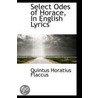 Select Odes Of Horace, In English Lyrics door Quintus Horatius Flaccus