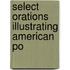 Select Orations Illustrating American Po