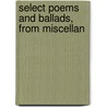 Select Poems And Ballads, From Miscellan door See Notes Multiple Contributors