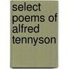 Select Poems Of Alfred Tennyson door Onbekend