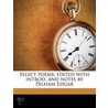 Select Poems; Edited With Introd. And No by Pelham Edgar