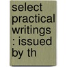 Select Practical Writings : Issued By Th door John Knox
