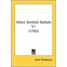 Select Scottish Ballads V1 (1783) door Onbekend