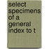 Select Specimens Of A General Index To T