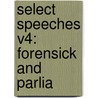 Select Speeches V4: Forensick And Parlia door Onbekend