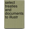 Select Treaties And Documents To Illustr door Onbekend