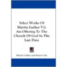 Select Works Of Martin Luther V2: An Off door Onbekend