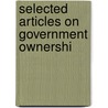 Selected Articles On Government Ownershi by Unknown