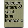 Selected Letters Of Saint Jane Frances D door Onbekend