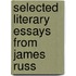 Selected Literary Essays From James Russ
