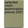 Selected Violin Examination Pieces 2001 door Onbekend