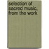 Selection Of Sacred Music, From The Work