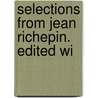 Selections From Jean Richepin. Edited Wi door A. Guyot B. 1864 Cameron