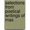 Selections From Poetical Writings Of Mas door Onbekend