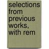 Selections From Previous Works, With Rem door Samuel Butler